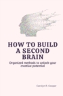 Image for How to Build a Second Brain : Organized methods to unlock your creative potential