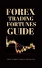 Image for Forex Trading Fortunes Guide : Create the Mindset You Need to Trade Like a Pro