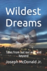 Image for Wildest Dreams : Tales from out our way and beyond