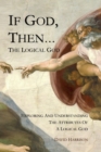 Image for If God, Then... The Logical God 2022