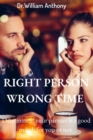 Image for Right Person Wrong Time : Determine if your partner is a good match for you or not