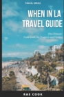 Image for When In LA Travel Guide : The Ultimate Food Guide for Tourists and Foodies