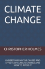 Image for Climate Change : Understanding the Causes and Effects of Climate Change and How to Avoid It