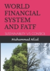 Image for World Financial System and Fatf : Sustainability Vs Control