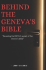 Image for Revealing Secrets behind the Geneva&#39;s bible : The untold story of the Geneva&#39;s bible