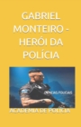 Image for Gabriel Monteiro - Heroi Da Policia : Ciencias Policiais
