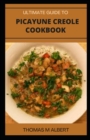 Image for Ultimate Guide to Picayune Creole Cookbook
