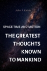 Image for The Greatest Thoughts Known to Mankind : Space Time and Motion