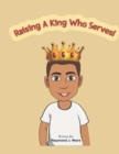 Image for Raising A King Who Serves