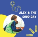 Image for Alex and the Good Day