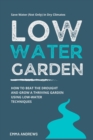 Image for Low-Water Garden : How To Beat The Drought And Grow a Thriving Garden Using Low-Water Techniques