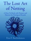 Image for The Lost Art of Netting, volume 3 : A How-To Book with Pictures and Patterns for Netting in Rounds
