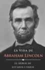 Image for La Vida de Abraham Lincoln (Ilustrado) : El Heroe de Estados Unidos