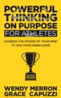 Image for Powerful Thinking on Purpose for Athletes : Harness the Power of Your Mind to Win Your Inner Game