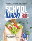 Image for The Healthy &amp; Delicious School Lunch Cookbook