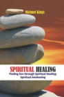 Image for Spiritual Healing : Finding Zen through Spiritual Healing: Spiritual Awakening