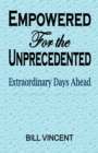 Image for Empowered For the Unprecedented : Extraordinary Days Ahead