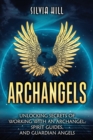 Image for Archangels : Unlocking Secrets of Working with an Archangel, Spirit Guides, and Guardian Angels