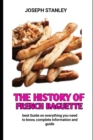 Image for The history of French baguette : The Secrete Of making the perfect baguette