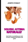 Image for Solving Asthma Naturally : Thousands of Natural Strategies to Beat Asthma