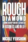 Image for Rough Diamond : Turning Disruption To Advantage - In Business And In Life