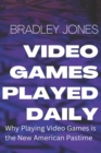 Image for Video Games Played Daily : Why Playing Video Games Is the New American Pastime.
