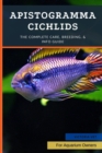 Image for Apistogramma Cichlids : The Complete Care, Breeding, &amp; Info Guide