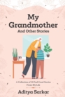 Image for MY GRANDMOTHER and other stories : A Collection of 30 Feel Good Stories From My Life