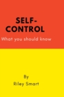 Image for Self-control : What you should know: How to build and use self-control