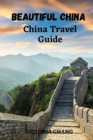 Image for Beautiful China : China Travel Guide