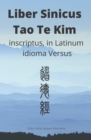 Image for Liber Sinicus Tao Te Kim : inscriptus in Latinum idioma versus