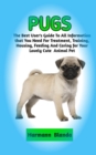 Image for Pugs : Complete Pugs Information, The Ultimate Guide To Pugs Care, Feeding, Housing, Training