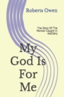Image for My God Is For Me : The Story Of The Woman Caught In Adultery