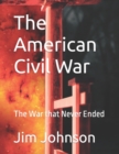 Image for The American Civil War : The War that Never Ended