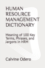 Image for Human Resource Management Dictionary : Meaning of 100 Key Terms, Phrases, and Jargons in HRM