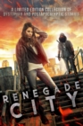 Image for Renegade City : A Limited Edition Collection of Dystopian and Post-Apocalyptic Stories