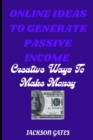 Image for Online Ideas To Generate Passive Income : Creative Ways To Make Money