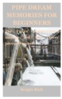 Image for Pipe Dream Memories for Beginners