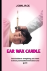 Image for ear wax candle : The Essential Guide To candling Your Ear
