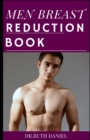 Image for The Men Breast Reduction Book : A Detailed Guide on How to Get Rid of Man Boobs Naturally