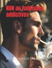 Image for NON au habitudes addictives