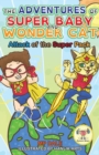 Image for The Adventures of Super Baby and Wonder Cat : Attack of the Super Pack (Dyslexic-Smart)
