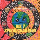 Image for Die 7 Spiralchakren! : Kundalini &amp; Freunde