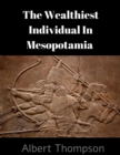 Image for The Wealthiest Individual In Mesopotamia