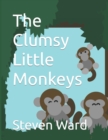 Image for The Clumsy Little Monkeys