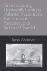 Image for Understanding Eighteenth Century Atlantic Trade from the Unusual Perspective of Richard Oswald