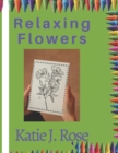 Image for Relaxing flowers : coloring book with flower patterns, bouquets, and decorations