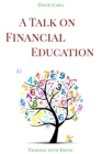 Image for A Talk on Financial Education : Notions that everyone should know and apply for a better life