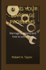Image for Fixing Your Marriage Problems : marriage problems and how to fix them
