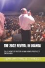 Image for The 2022 Revival in Uganda : Fulfilment of Pastor Benny Hinn&#39;s Prophecy on Uganda